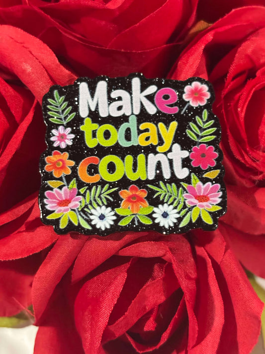 #4137 Make today count