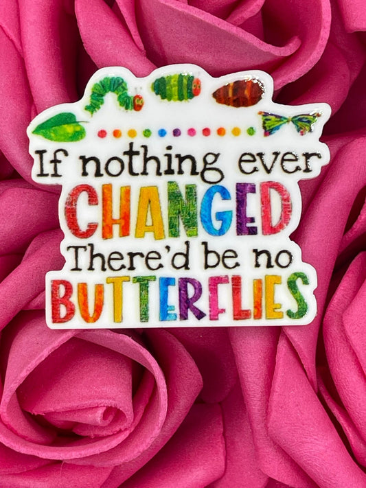 #653 If nothing ever changed there'd be no butterflies