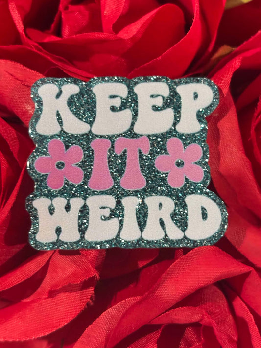 #4130 Keep it weird